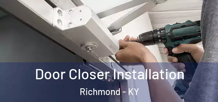  Door Closer Installation Richmond - KY