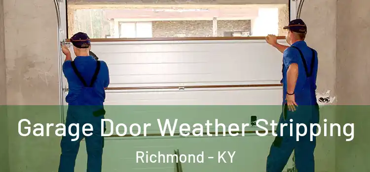  Garage Door Weather Stripping Richmond - KY