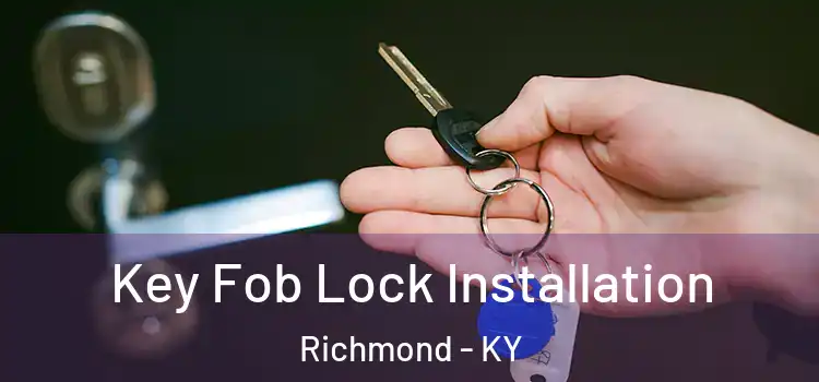 Key Fob Lock Installation Richmond - KY
